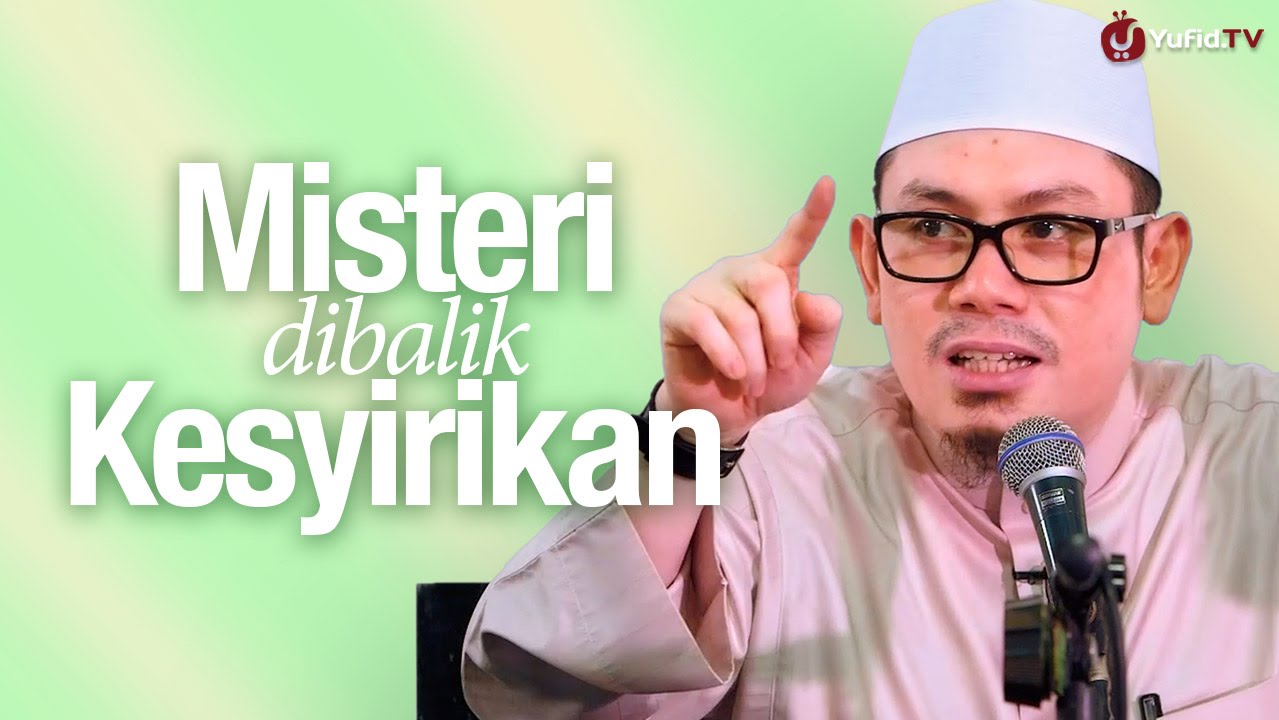 Pengajian Tauhid: Misteri Dibalik Kesyirikan - Ustadz Ahmad Zainuddin, Lc.