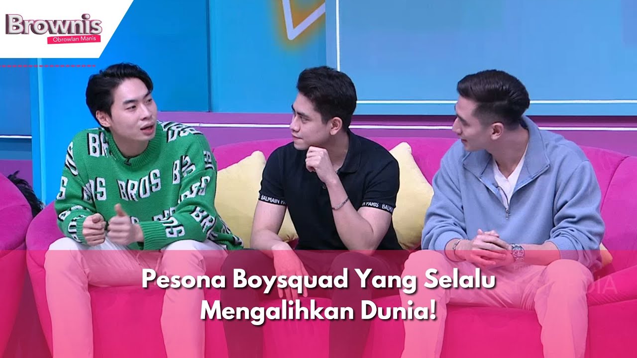 Pesona Boysquad Yang Selalu Mengalihkan Dunia! | BROWNIS (12/2/24) P1