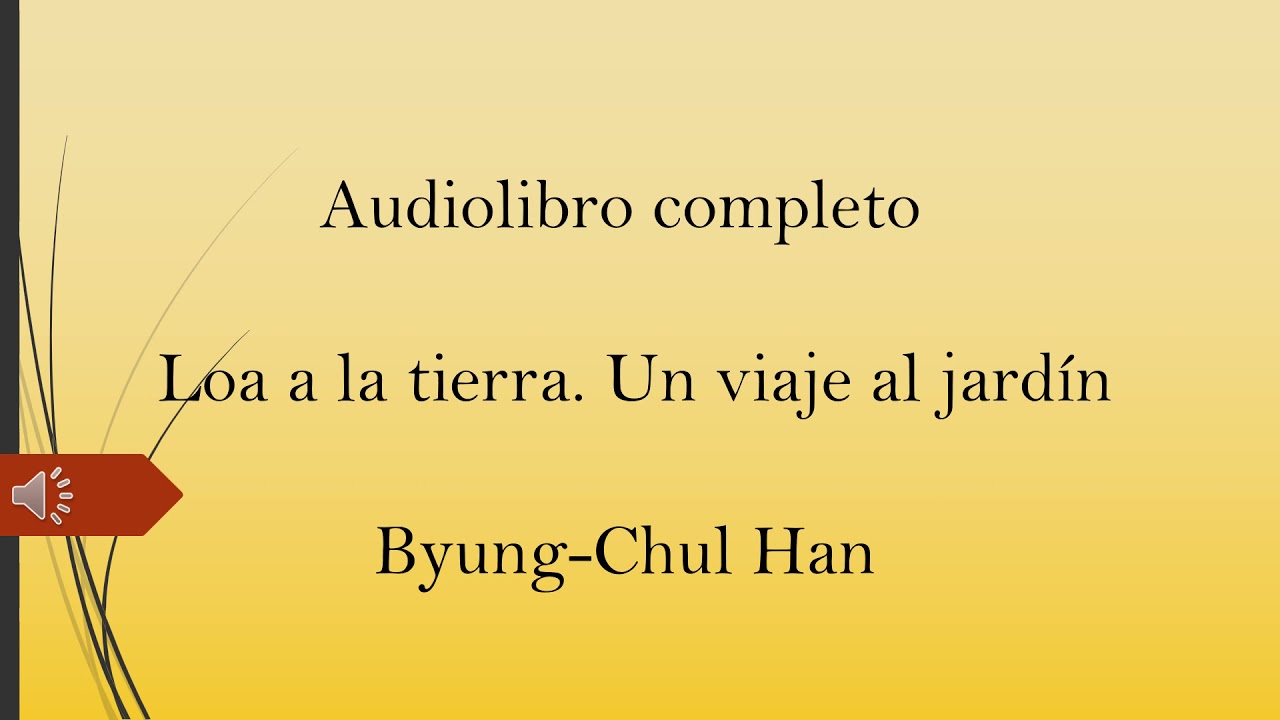 Audiolibro - Loa a la tierra. Un viaje al jardín - Byung-Chul Han