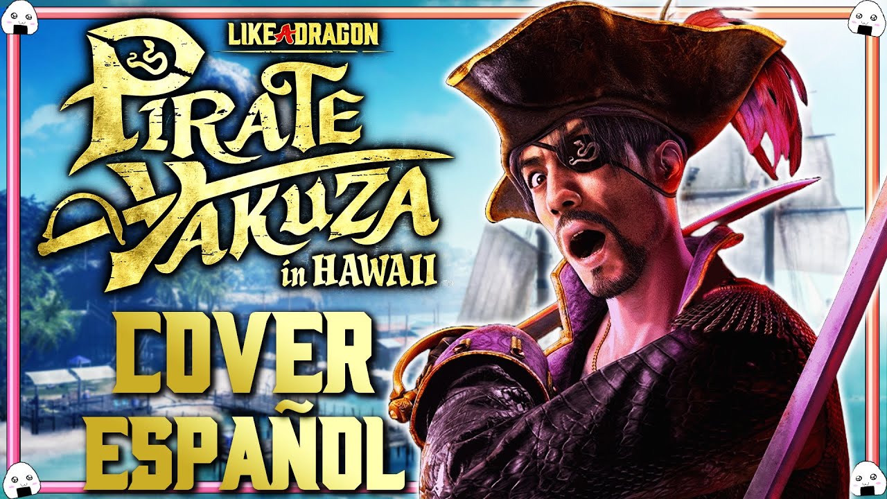 🎶🎤Like A Dragon: Pirate Yakuza in Hawaii | “The Sun at 36.5º C” Cover Español (Fandub)🎶🎤