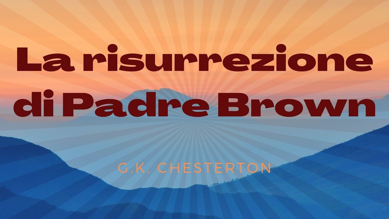 “La risurrezione di Padre Brown” di G.K. Chesterton