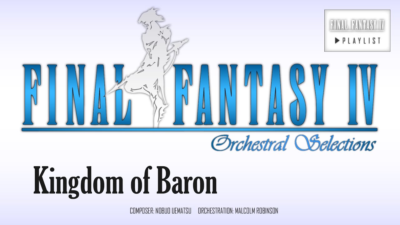 Final Fantasy IV - Kingdom of Baron (Orchestral Remix)