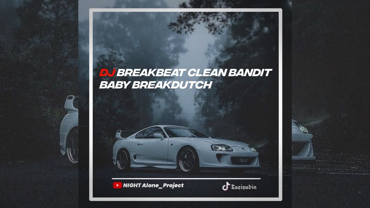 DJ BREAKBEAT CLEAN BANDIT BABY BREAKDUTCH