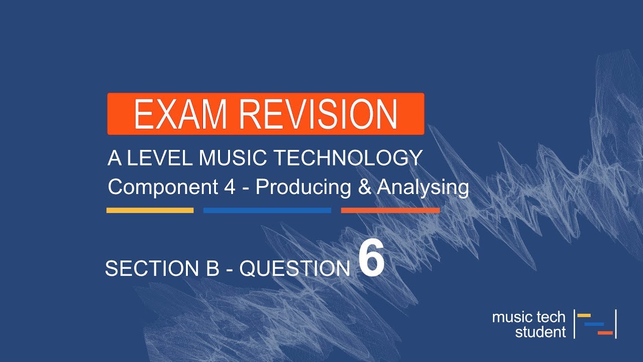 Question 6 Component 4 Producing and Analysing exam revision - A Level Music Tech Revision Guide