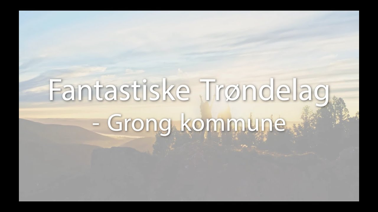 Fantastiske Tr&oslash;ndelag - Grong kommune