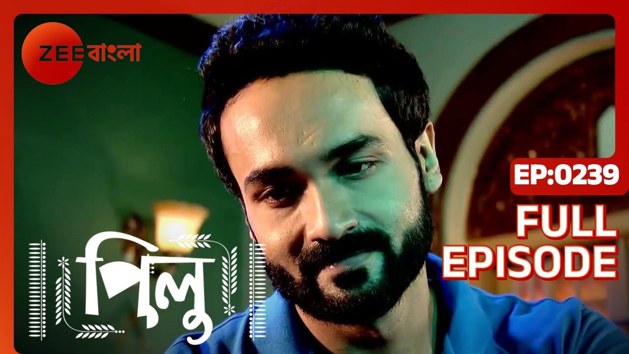 Pilu - Full Ep 239 - Pilu, Aahir - Zee Bangla
