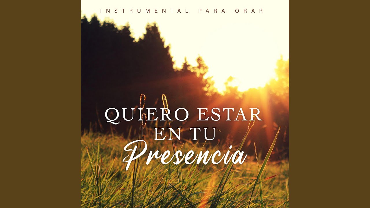 Quiero Estar en Tu Presencia