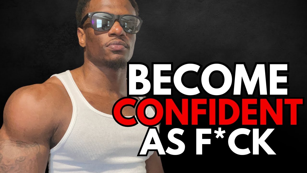 4 Ways to Build REAL CONFIDENCE For MEN
