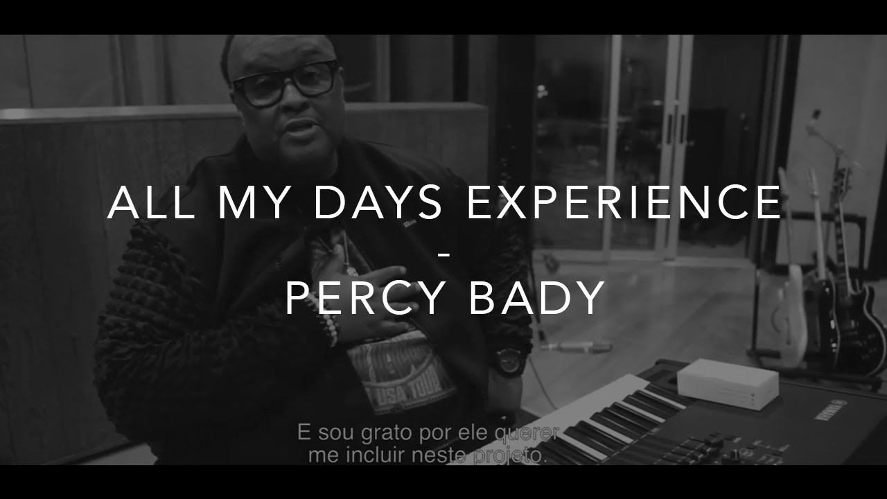 Percy Bady | All My Days Experience - Cleverson Silva