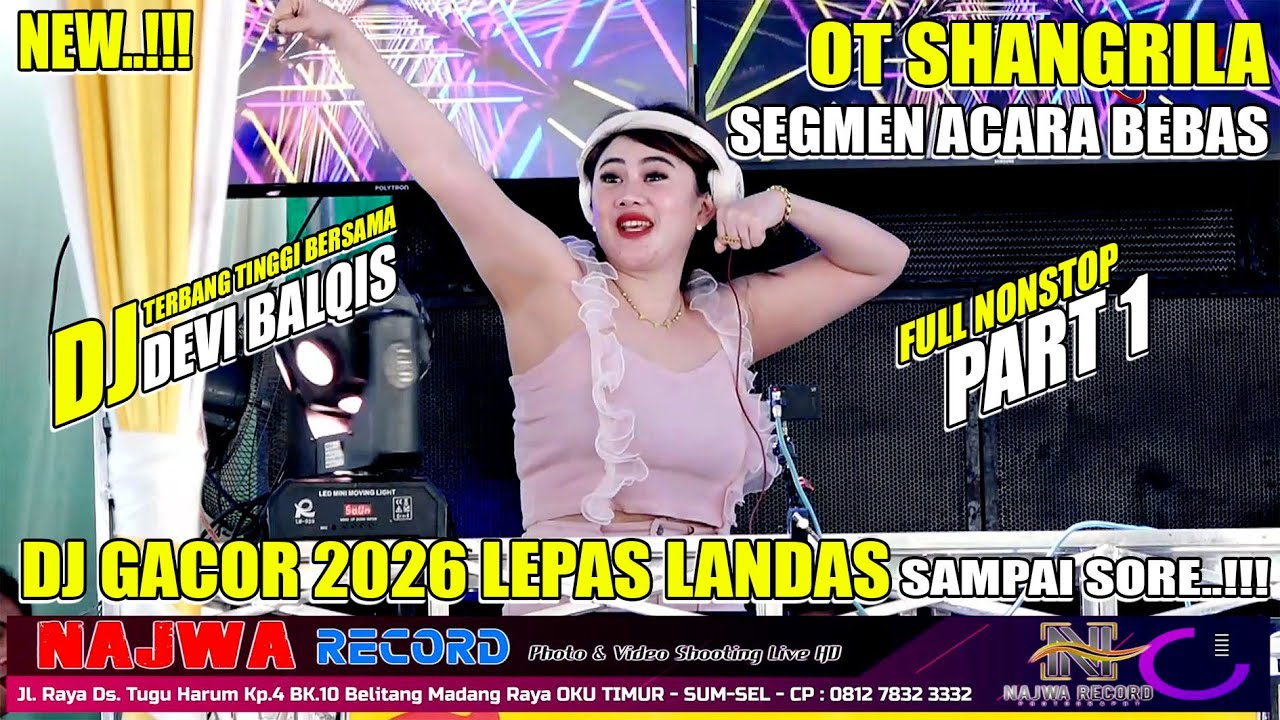 OT SHANGRILA SEGMEN ACARA BEBAS - DJ DEVI BALQIS ‼️ DJ GACOR 2026 LEPAS LANDAS - NAJWA RECORD HD