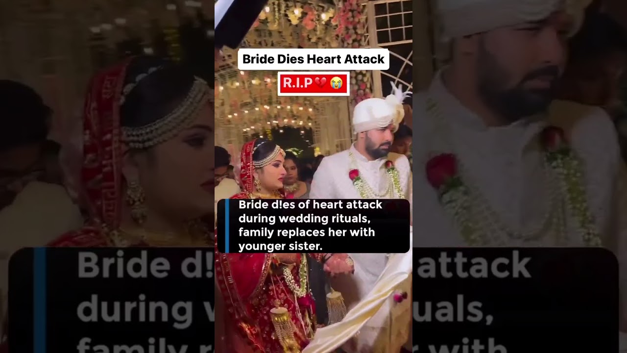 Bride die's of  heart attack on weeding day family replaces her with younger sister ...||