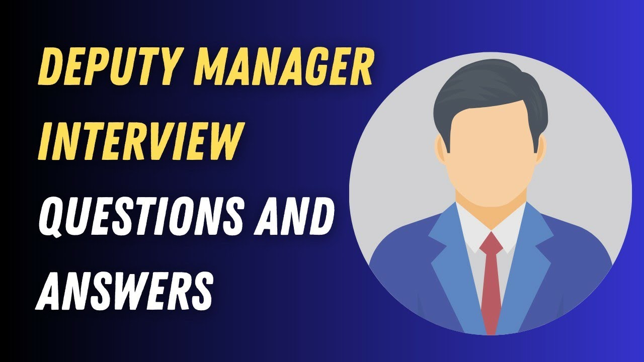 Deputy Manager Interview Questions and Answers
