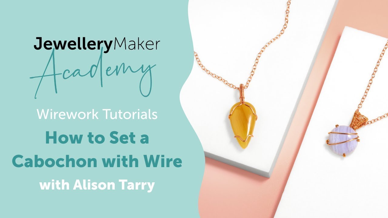 Wirework Cabochon Settings Tutorial | Learn How to Create Stunning Wire Wrapped Cabochon Settings