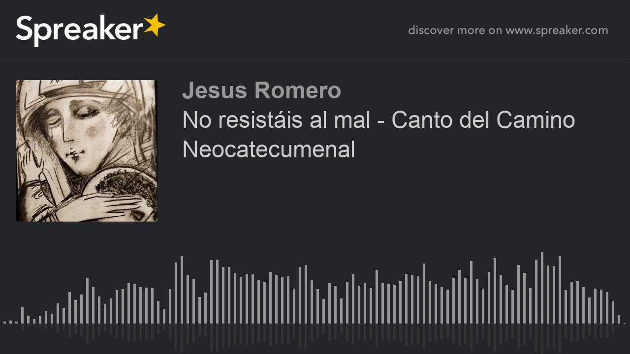 No resistáis al mal - Canto del Camino Neocatecumenal