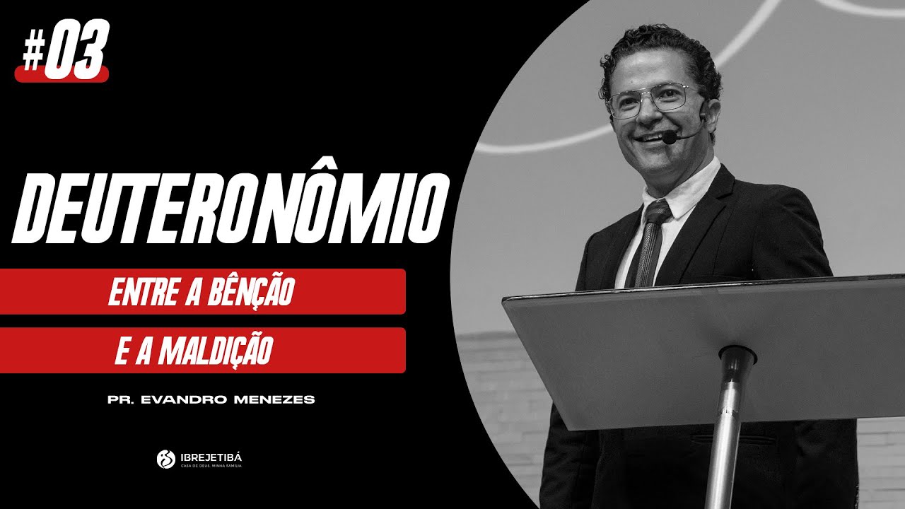 #3 Deuteronômio - Entre a bênção e maldição || Pr. Evandro Menezes