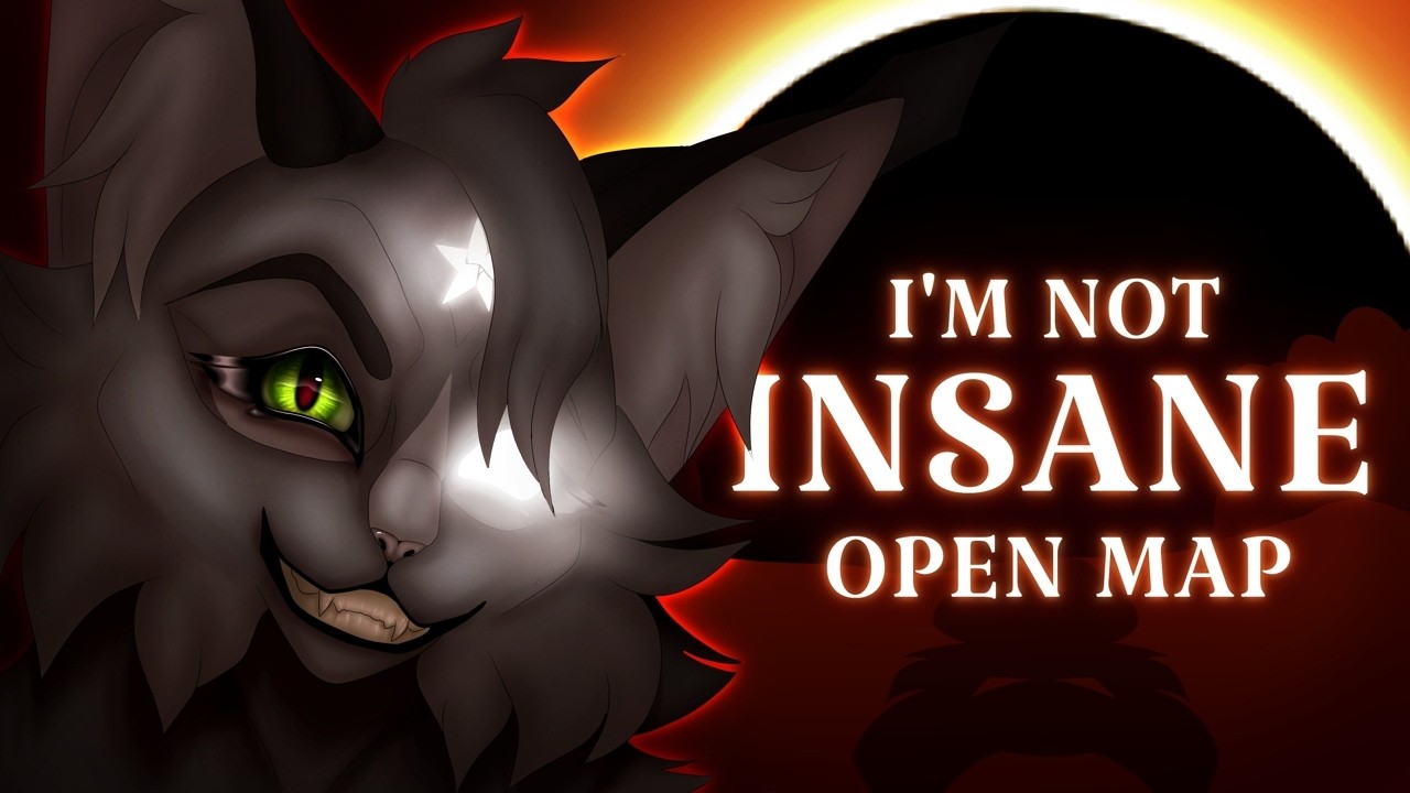 🔥 I'M NOT INSANE 🔥 – OPEN HOLLYLEAF ECLIPSE AU MAP