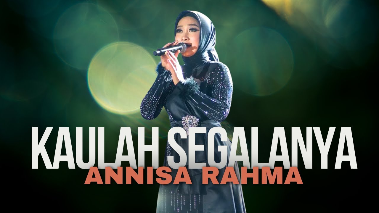 KAULAH SEGALANYA - ANNISA RAHMA