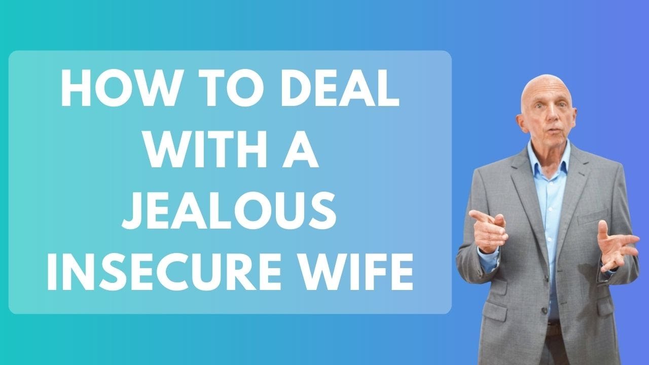 How to Deal with a Jealous and Insecure Wife