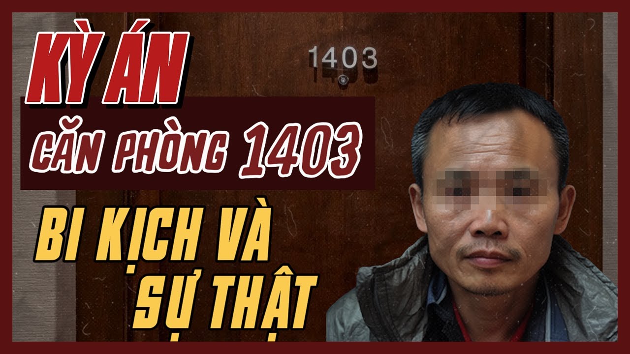 Kỳ Án Trung Quốc | Bi Kịch Và Sự Thật -  Căn Phòng Số 1403 | Giải Mã Kỳ Án