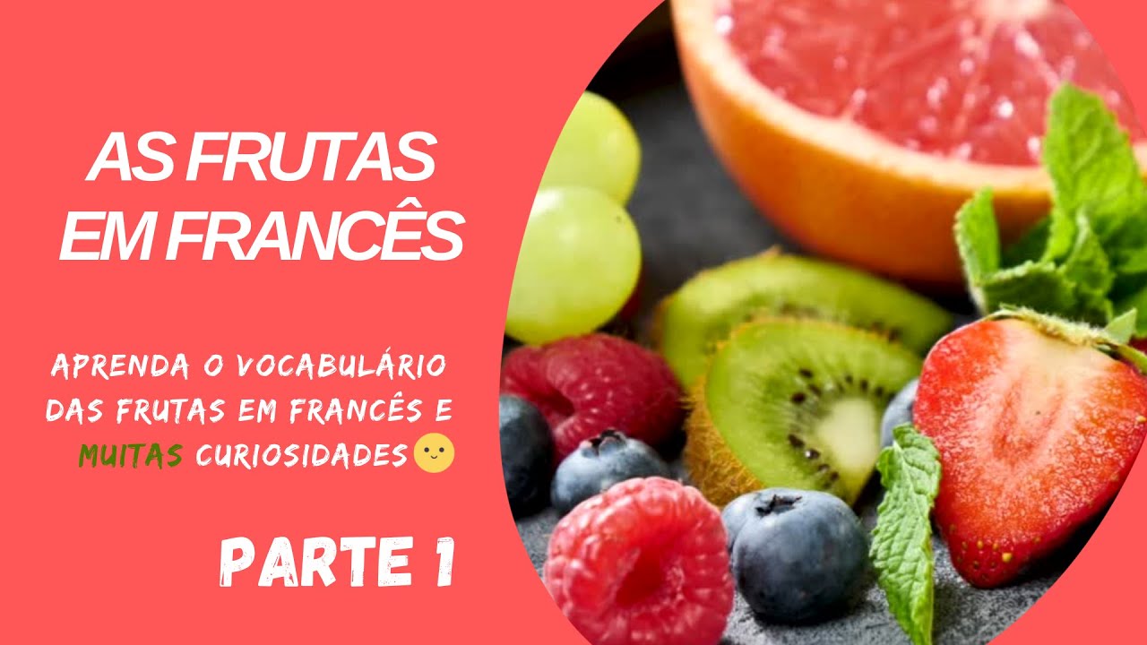 As frutas em francês: vocabulário e muitas curiosidades - Parte 1