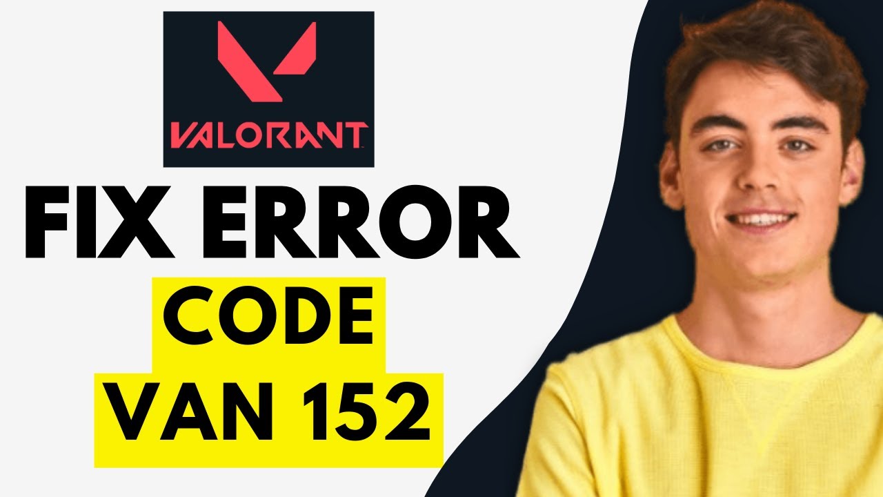 How To Fix Error Code VAN 152 Valorant (EASY 2026)
