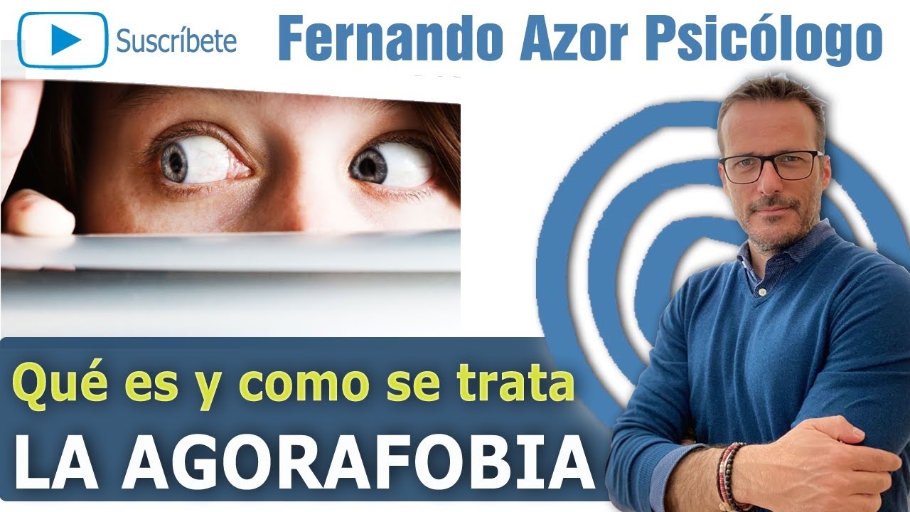 Agorafobia. Síntomas y cómo superar la Agorafobia | Fernando Azor Psicólogo