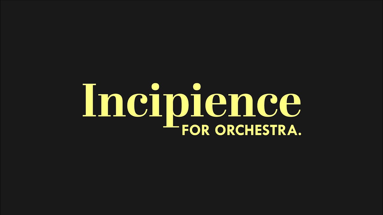 Incipience  - Arrangement for Orchestra (Videoscore)