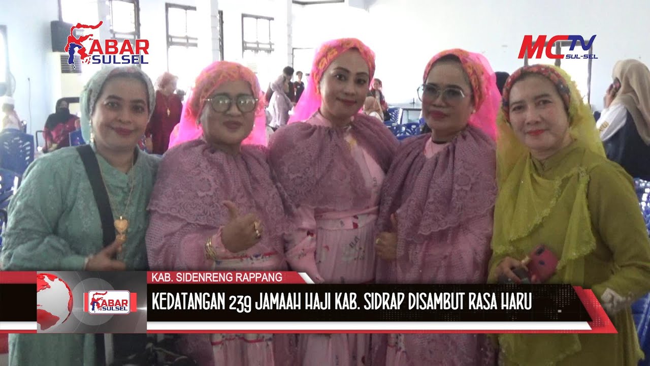 KEDATANGAN 239 JAMAAH HAJI KAB  SIDRAP DISAMBUT RASA HARU