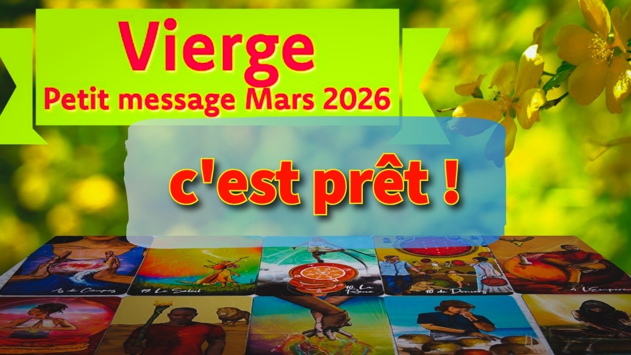 Vierge ~ une promesse éclate au grand jour ~ Mars 2026