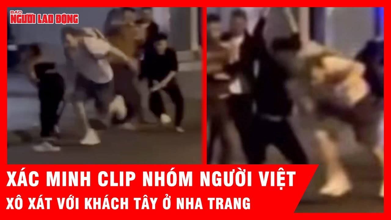 Xác minh clip khách Tây xô xát với nhóm người Việt ở Nha Trang | Tin tức