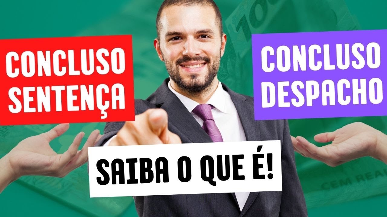 O QUE SIGNIFICA CONCLUSO PARA SENTENÇA? O QUE É SENTENÇA? O QUE ACONTECE DEPOIS? QUANTO DEMORA?