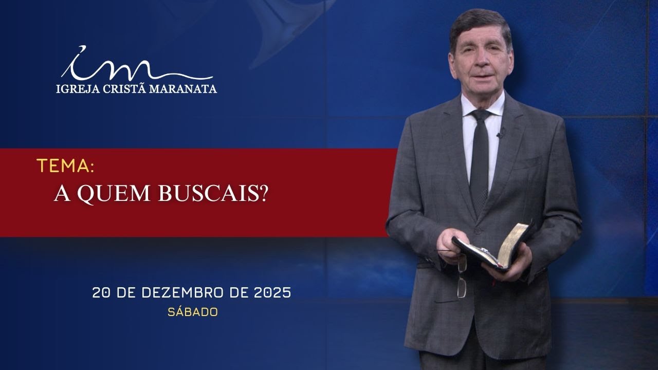 20/12/2025 - [Mensagem] - Igreja Crist&atilde; Maranata - A quem buscais?