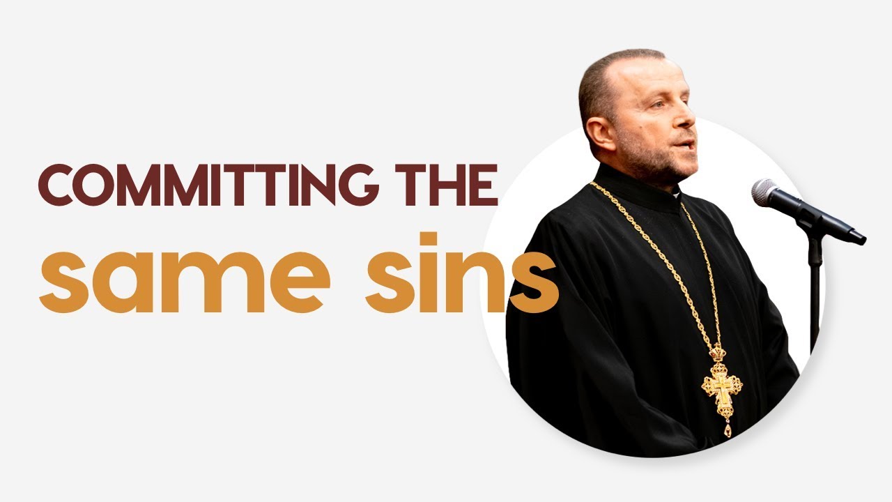 Ask an Orthodox Priest #2 | Committing the Same Sins