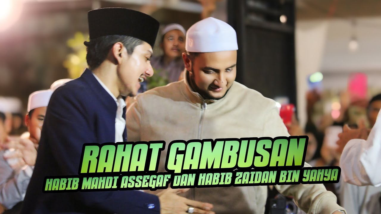 RAHAT GAMBUSAN HABIB MAHDI ASSEGAF BERSAMA HABIB ZAIDAN BIN YAHYA