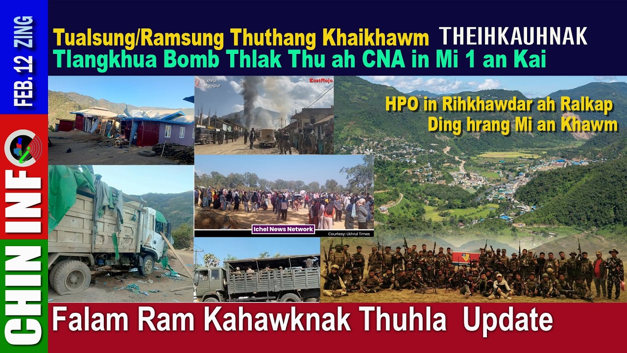 Feb 12 (THUR) - Tlangkhua Bomb Thlak Thu ah CNA in Mikhual 1 an Kai, Falam Peng Kahawknak Thuhla