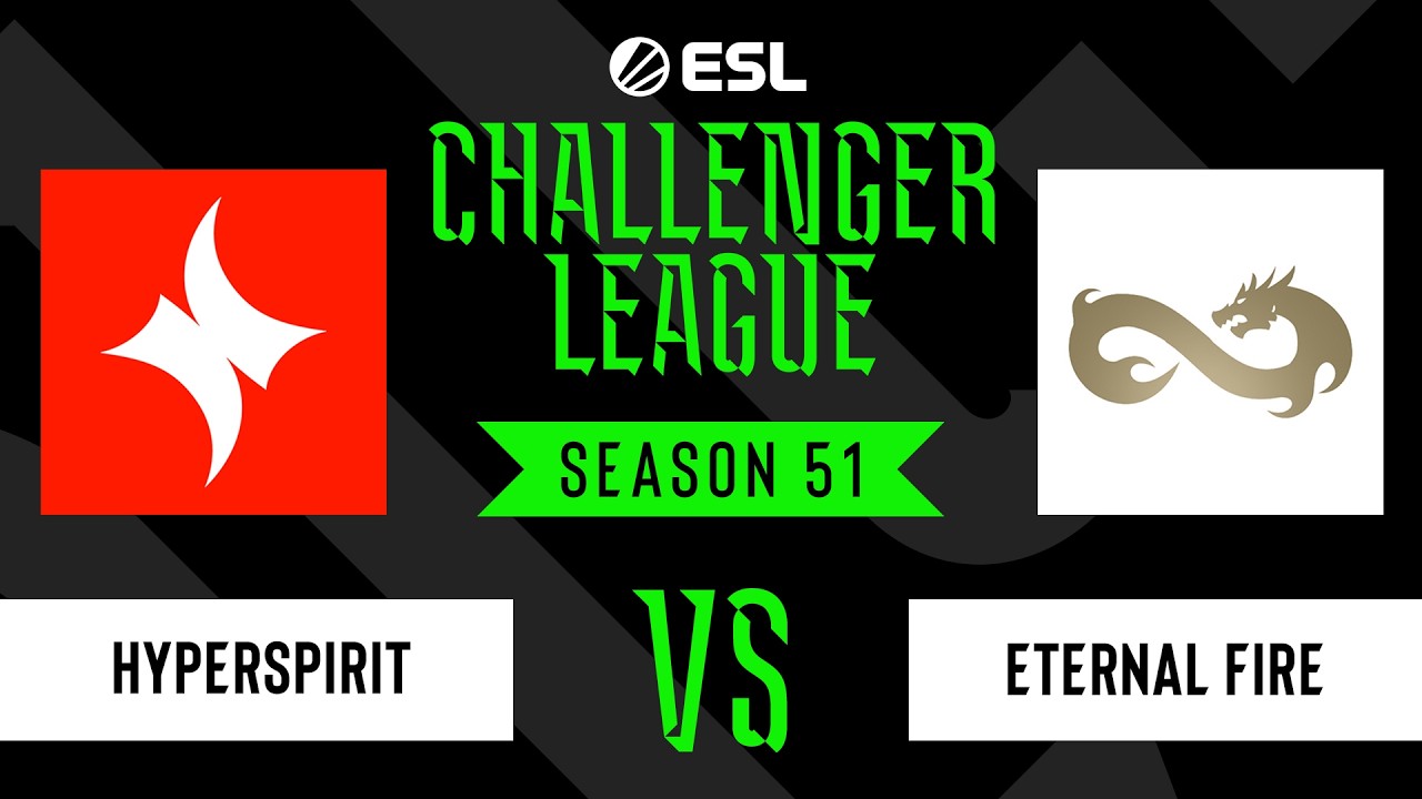 HYPERSPIRIT vs Eternal Fire - ESL Challenger League - Season 51 - EU