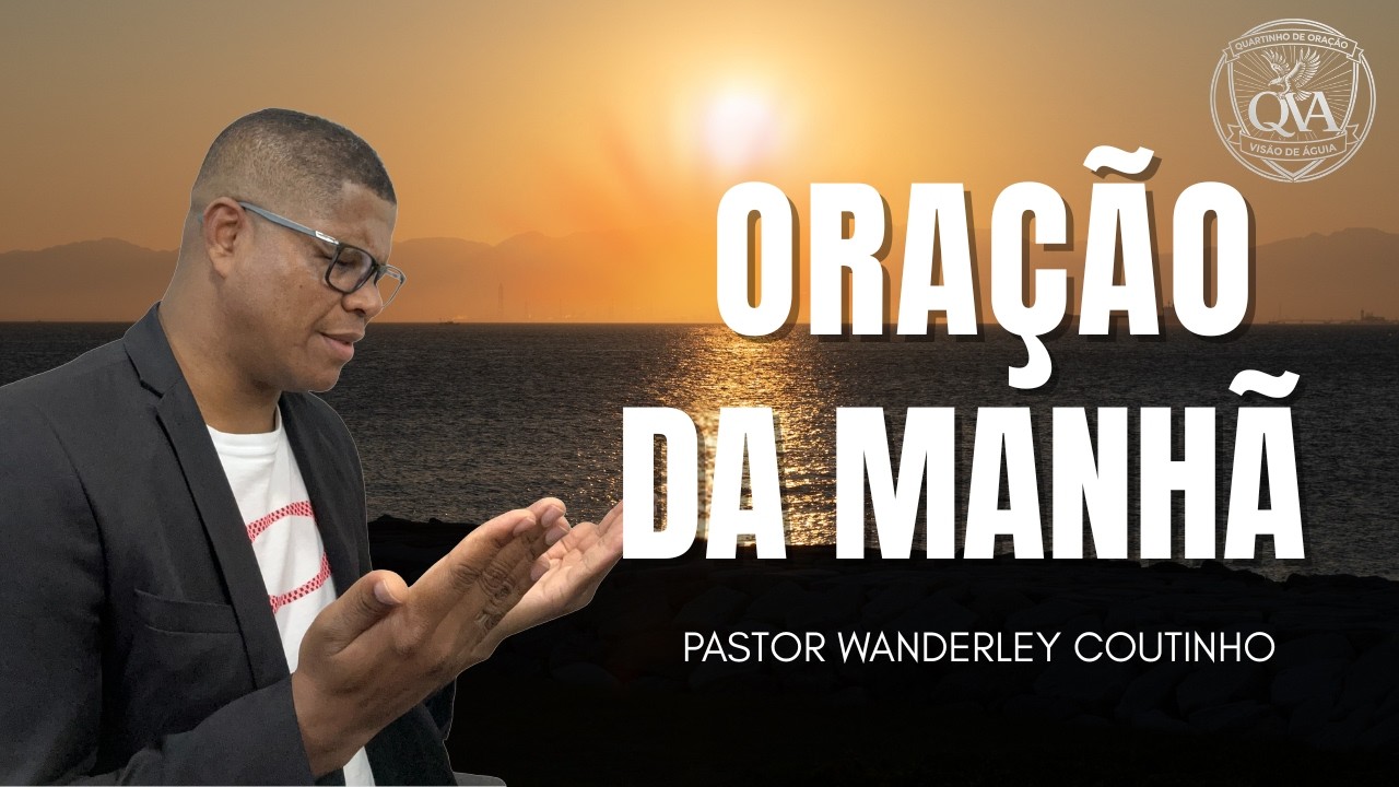 ORAÇÃO DA MANHA-07-MAR-DEIXE SEU PEDIDO-@PastorWanderleyCoutinho