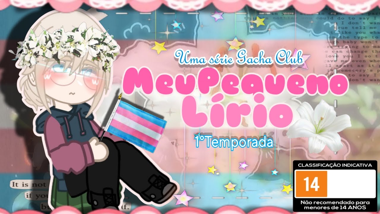 || Meu Pequeno Lírio || SÉRIE - GACHA CLUB (TRANS/BL) EP.01 - 