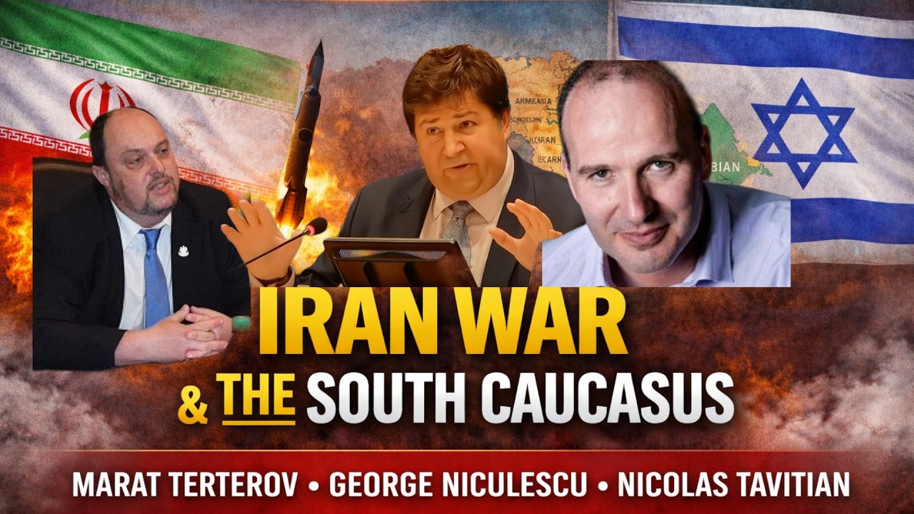 Crossroads | Marat Terterov & George Niculescu on the Iran War and the South Caucasus
