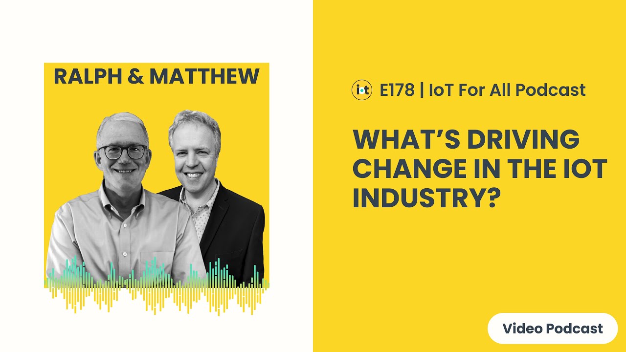 What&rsquo;s Driving Change in the IoT Industry? | Bsquare's Ralph C  Derrickson & Matthew Inglis | E178