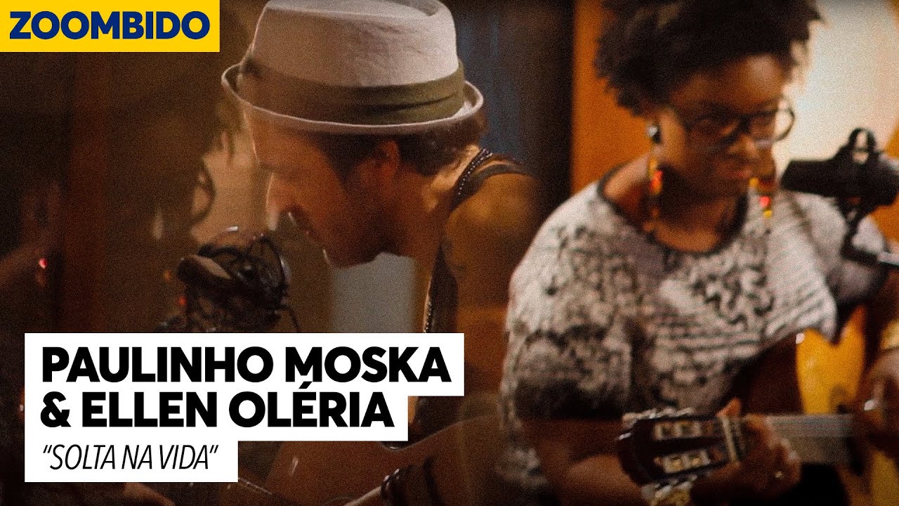 Paulinho Moska e Ellen Oléria - Zoombido - Solta na Vida