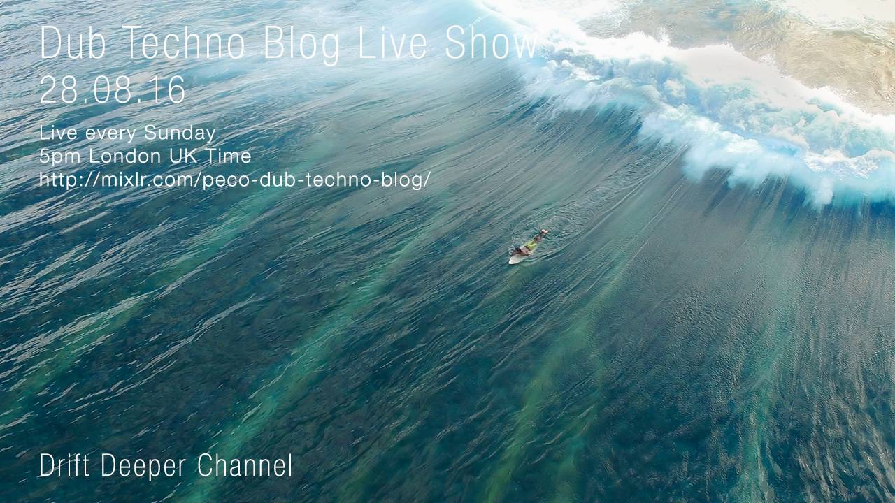 Dub Techno Blog Live Show 090 - 28.08.16 // DUB TECHNO, DEEP TECH, AMBIENT MIX
