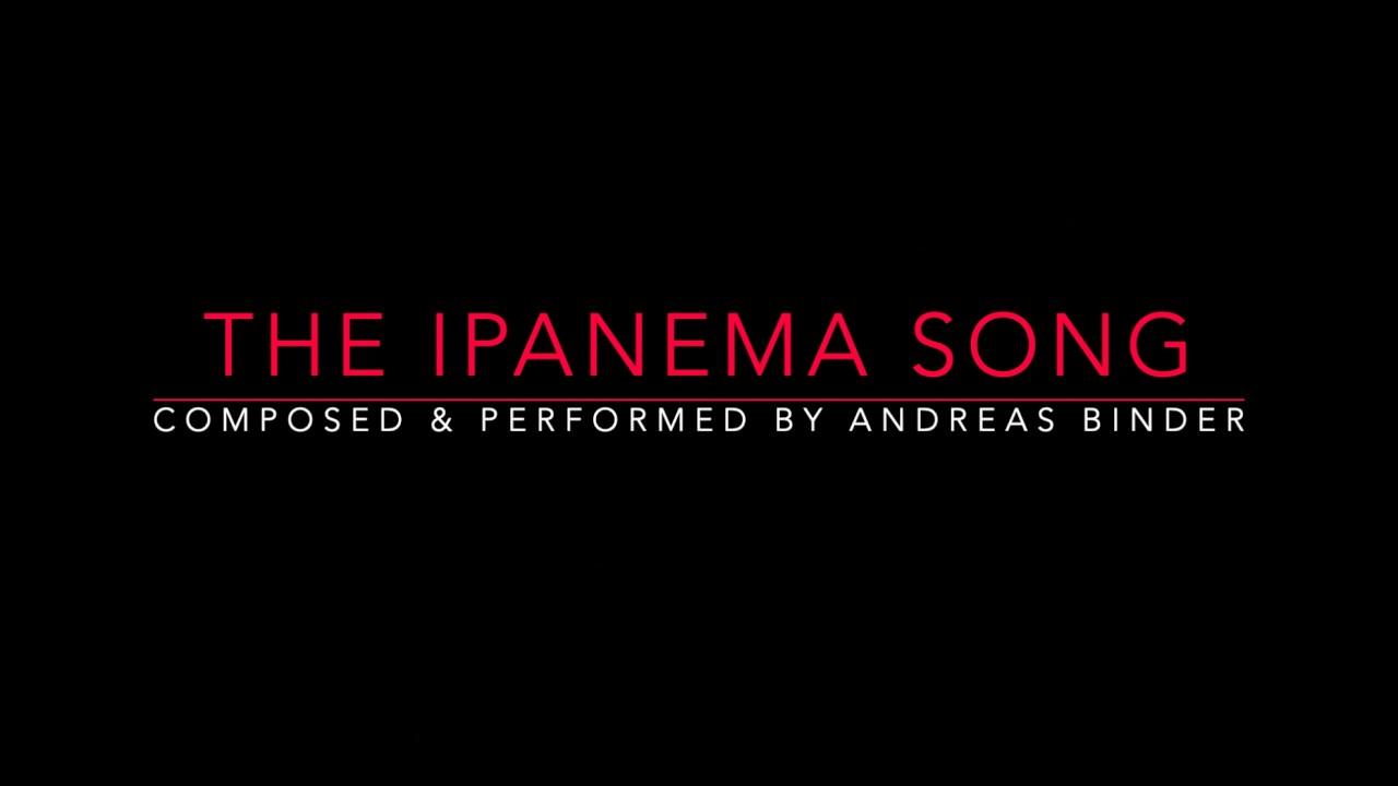 THE IPANEMA SONG (Andreas Binder)