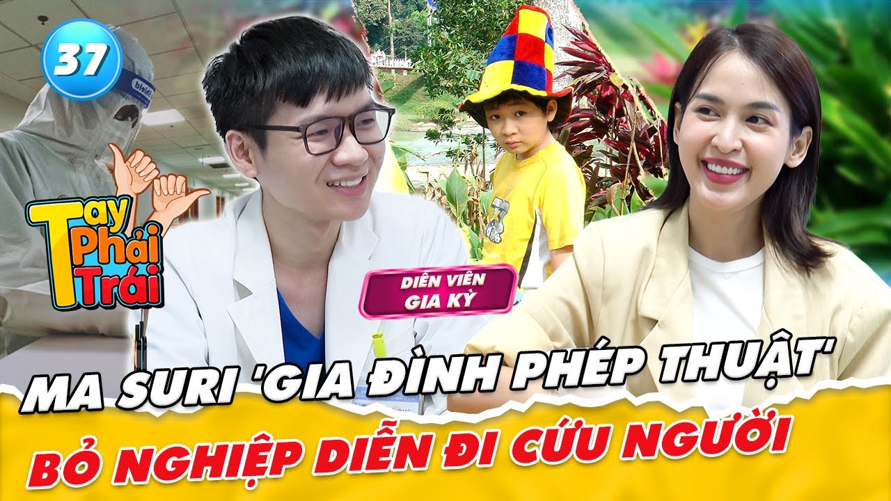 Tay Phải Tay Tr&aacute;i #37 | Gia Kỳ - Ma Suri TỪ BỎ nghiệp diễn trở th&agrave;nh B&aacute;c sĩ tuyến đầu chống dịch