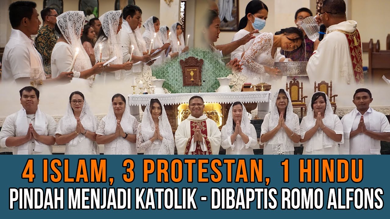 4 ISLAM, 3 PROTESTAN, 1 HINDU PINDAH MENJADI KATOLIK - DIBAPTIS ROMO ALFONS