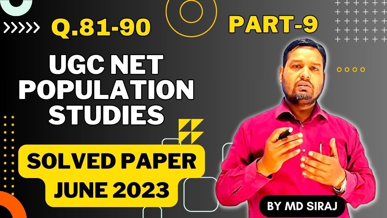 9. UGC NET Population Studies, июнь 2023 г., Q81-90 Полное объяснение, The Scholar's Group, Siraj...