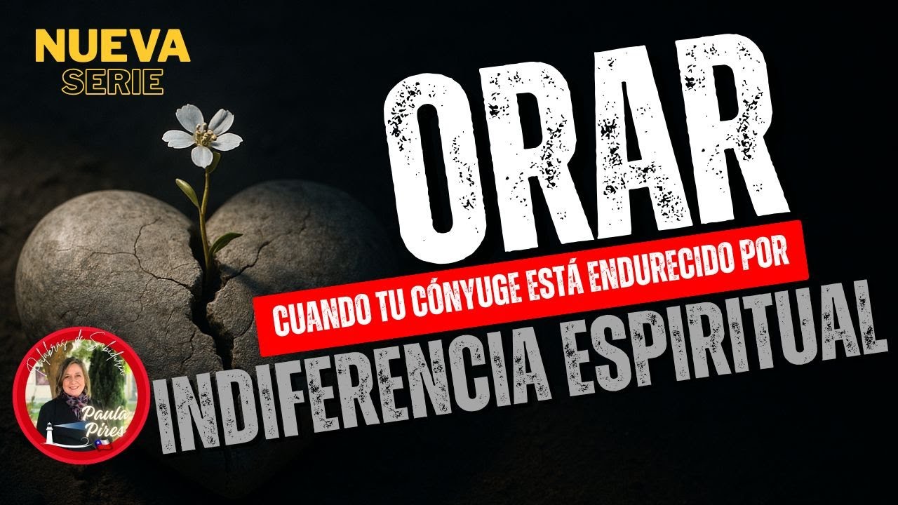 🙏Orar cuando tu cónyuge está endurecido por Indiferencia Espiritual🩶 - Paula Pires