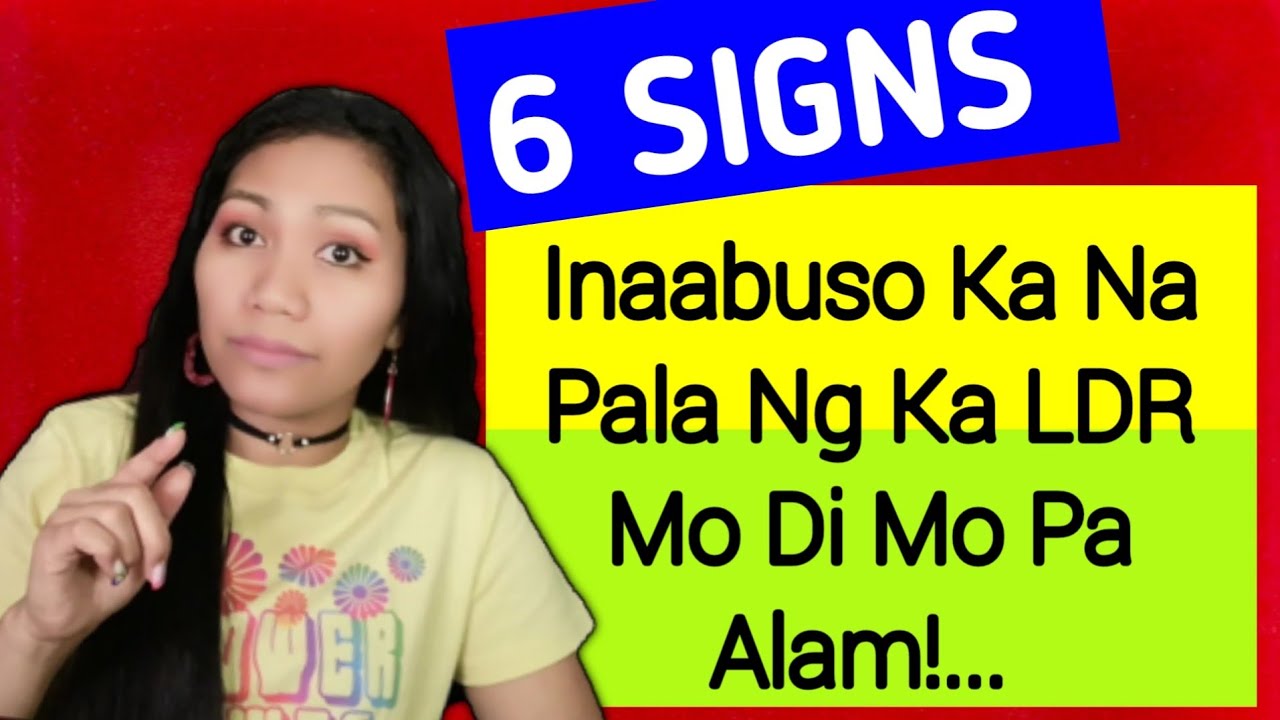6 Signs Sa LDR Na Inaabuso Ka Na Kung Ganito Ginagawa Ng Ka LDR Mo Sayo!...|ATE JING