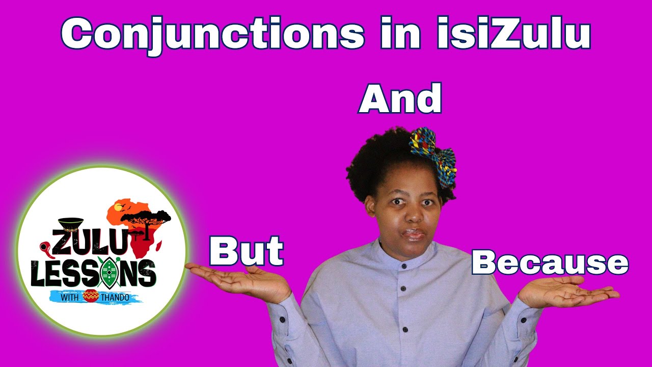 Conjunctions in isiZulu  - How to speak isiZulu