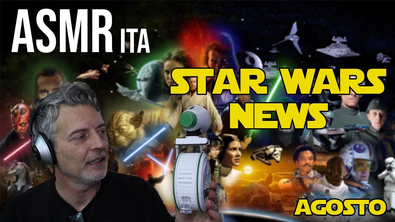 ASMR Ita asmr sussurri Star Wars news Agosto 2020 voce rilassante - Guerre Stellari -